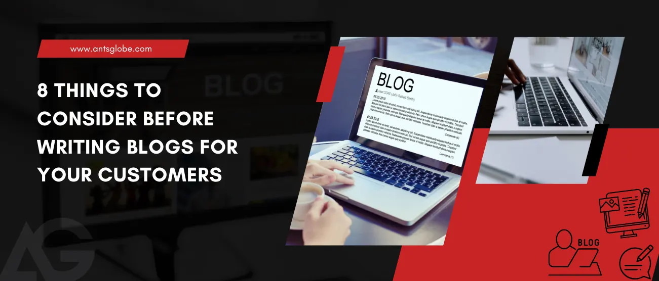 8 Things to Consider Before Writing Blogs for Your Customers