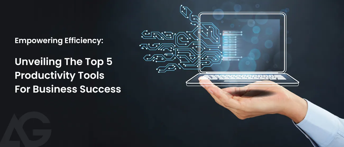 Top 5 Productivity Tools for Business Success