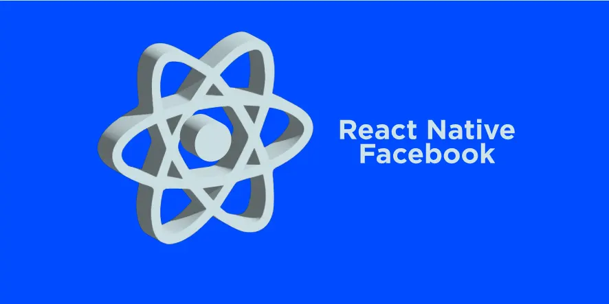 React Native: The Prodigy of Facebook