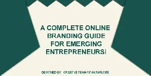 A Complete Online Branding Guide For Emerging Entrepreneurs!